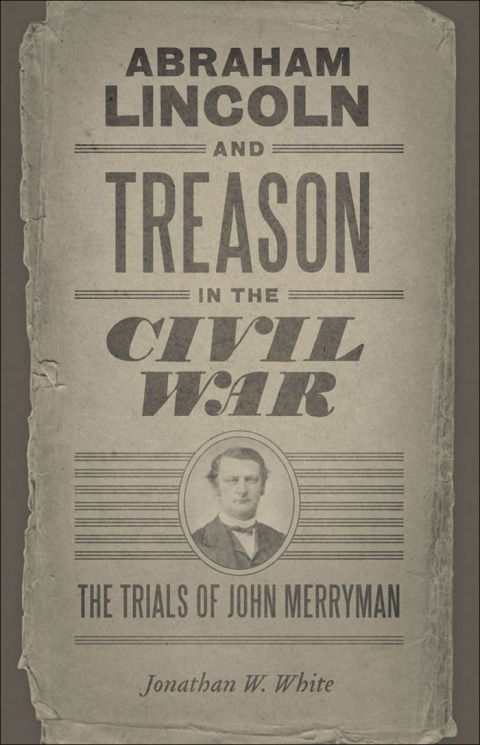 Cover image for book Abraham Lincoln and Treason in the Civil War