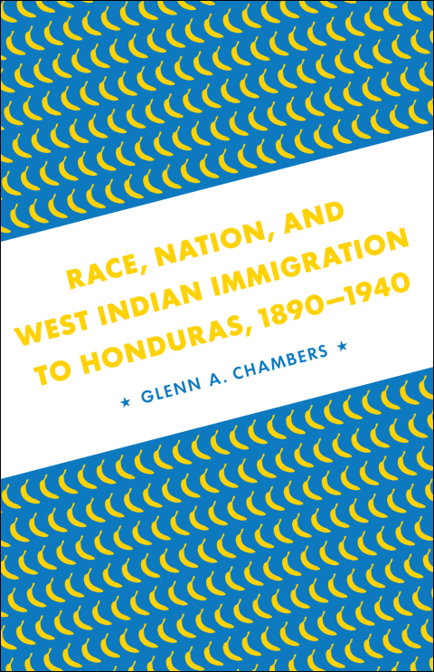 Cover image for book Race, Nation, and West Indian Immigration to Honduras, 1890-1940