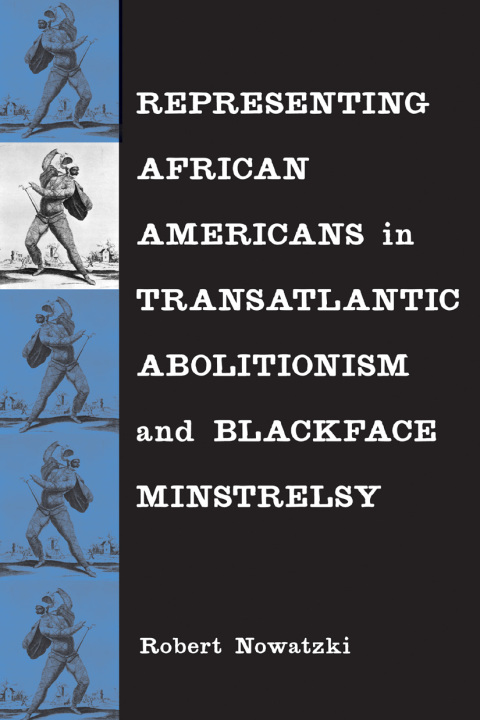 Cover image for book Representing African Americans in Transatlantic Abolitionism and Blackface Minstrelsy