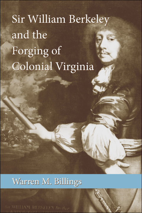 Cover image for book Sir William Berkeley and the Forging of Colonial Virginia
