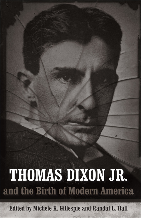 Cover image for book Thomas Dixon Jr. and the Birth of Modern America
