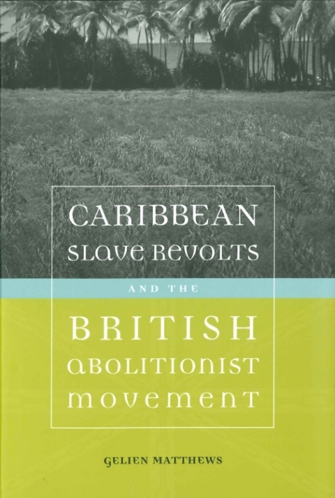 Cover image for book Caribbean Slave Revolts and the British Abolitionist Movement