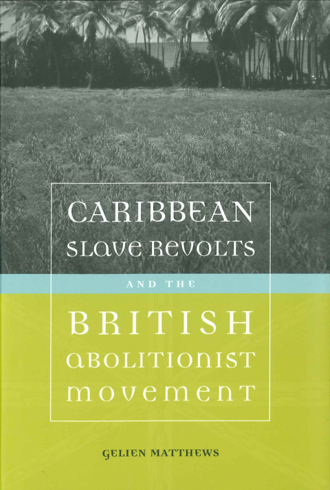 Cover image for book Caribbean Slave Revolts and the British Abolitionist Movement
