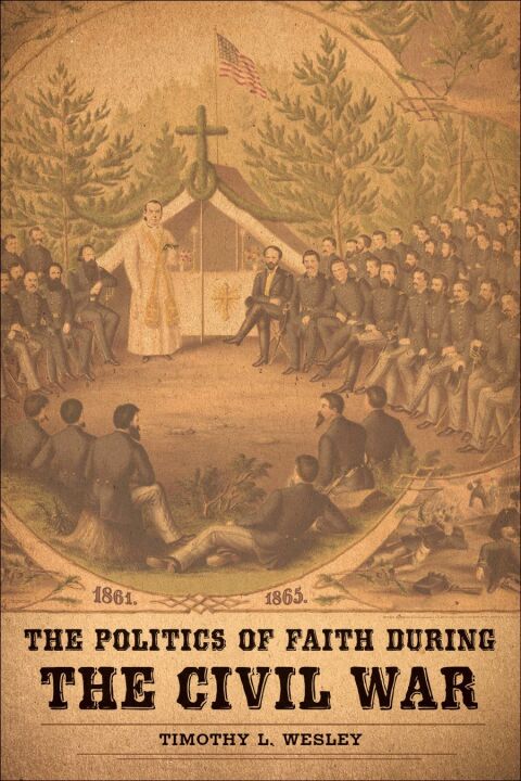 Cover image for book The Politics of Faith during the Civil War