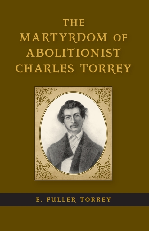 Cover image for book The Martyrdom of Abolitionist Charles Torrey