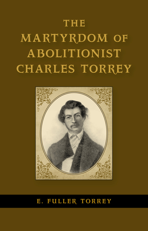 Cover image for book The Martyrdom of Abolitionist Charles Torrey