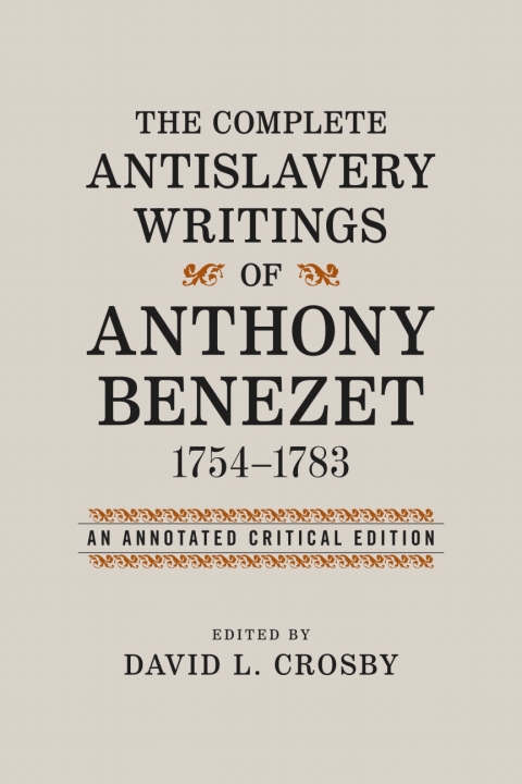 Cover image for book The Complete Antislavery Writings of Anthony Benezet, 1754-1783