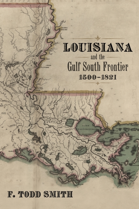 Cover image for book Louisiana and the Gulf South Frontier, 1500–1821