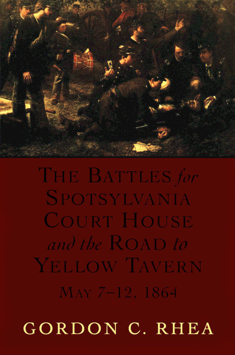 Cover image for book The Battles for Spotsylvania Court House and the Road to Yellow Tavern, May 7–12, 1864