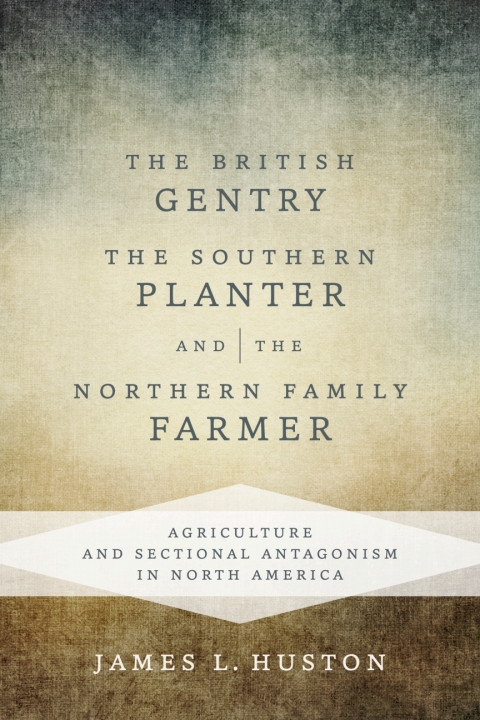 Cover image for book The British Gentry, the Southern Planter, and the Northern Family Farmer