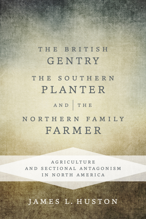 Cover image for book The British Gentry, the Southern Planter, and the Northern Family Farmer