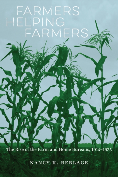 Farmers Helping Farmers: The Rise Of The Farm And Home Bureaus, 1914 1935