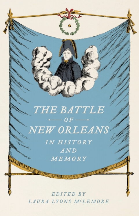 Cover image for book The Battle of New Orleans in History and Memory