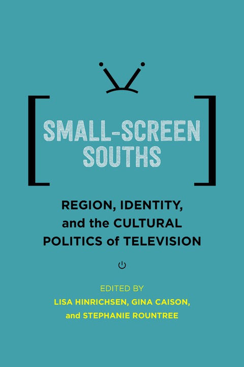 Cover image for book Small-Screen Souths