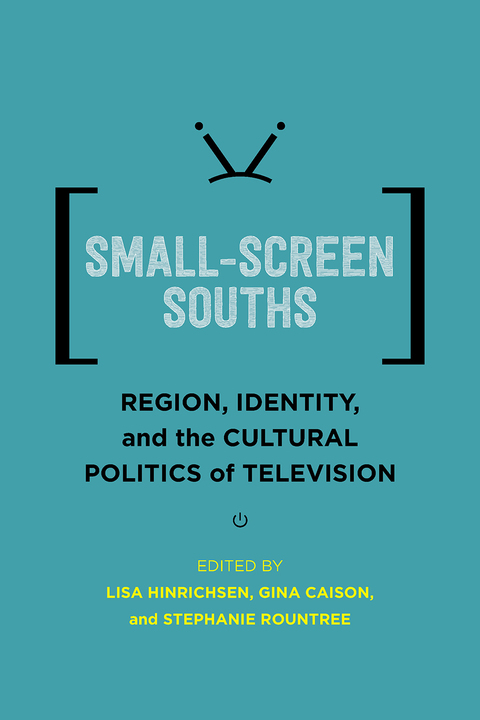 Cover image for book Small-Screen Souths