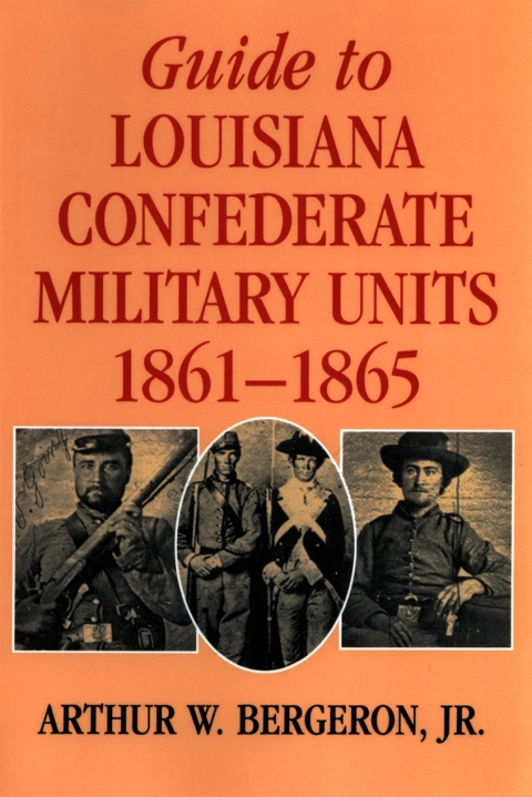 Cover image for book Guide to Louisiana Confederate Military Units, 1861–1865