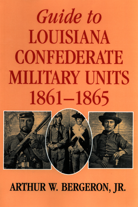 Cover image for book Guide to Louisiana Confederate Military Units, 1861–1865