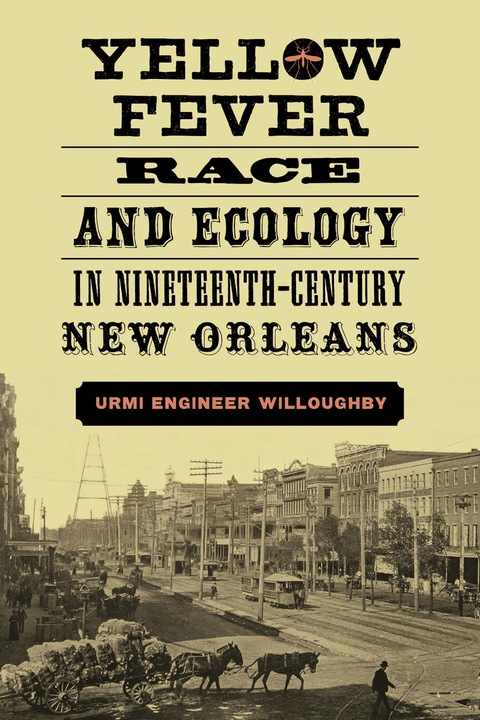 Cover image for book Yellow Fever, Race, and Ecology in Nineteenth-Century New Orleans