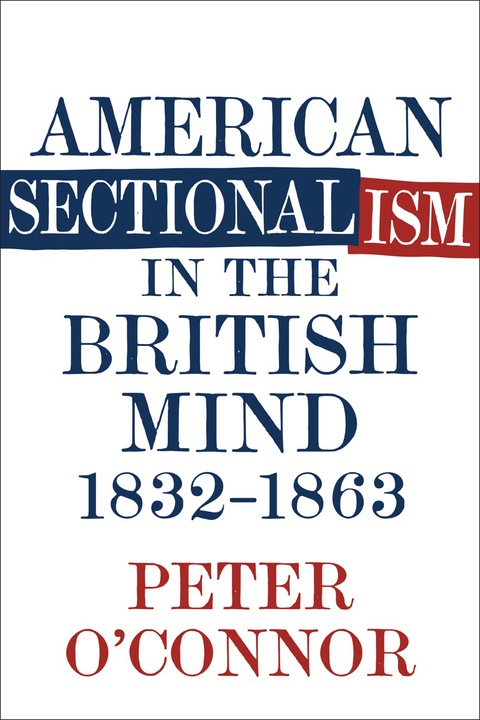 Cover image for book American Sectionalism in the British Mind, 1832-1863