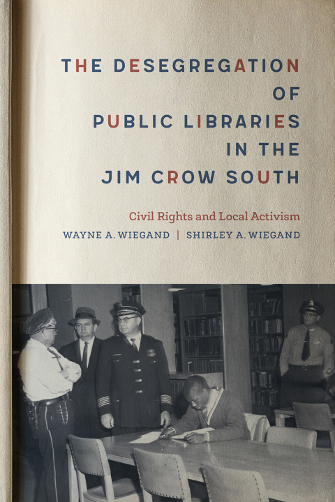 Cover image for book The Desegregation of Public Libraries in the Jim Crow South