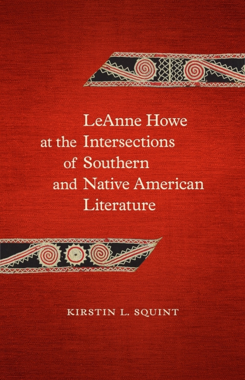 Cover image for book LeAnne Howe at the Intersections of Southern and Native American Literature