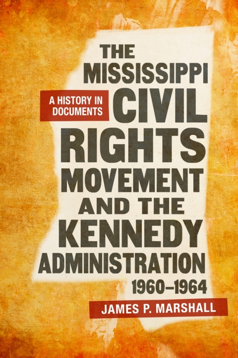 Cover image for book The Mississippi Civil Rights Movement and the Kennedy Administration, 1960-1964