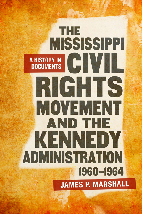 Cover image for book The Mississippi Civil Rights Movement and the Kennedy Administration, 1960-1964