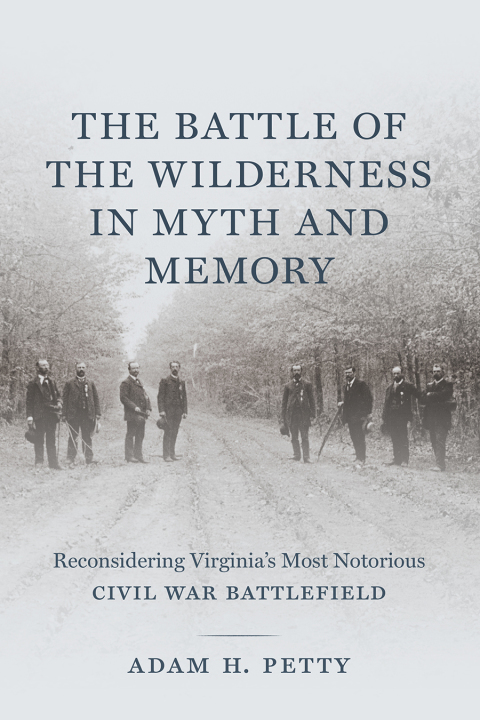 Cover image for book The Battle of the Wilderness in Myth and Memory