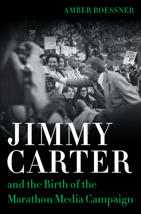 Cover image for book Jimmy Carter and the Birth of the Marathon Media Campaign