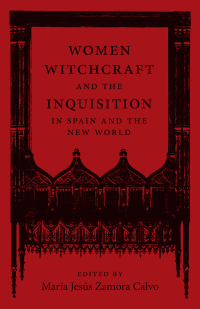 Imagen de portada: Women, Witchcraft, and the Inquisition in Spain and the New World 9780807175613