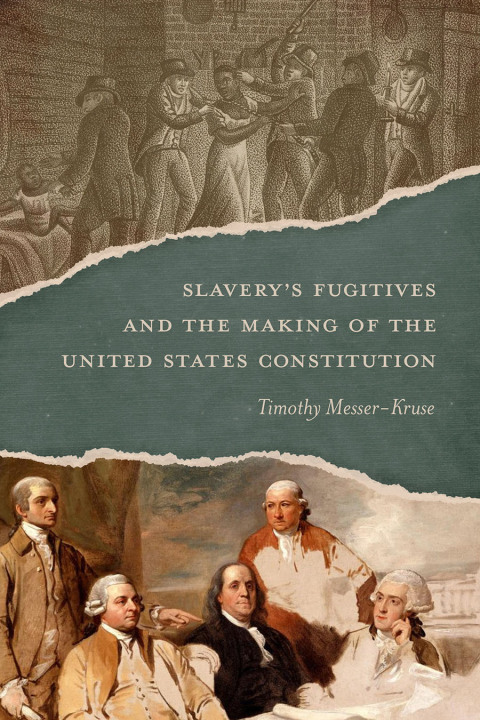 Cover image for book Slavery’s Fugitives and the Making of the United States Constitution