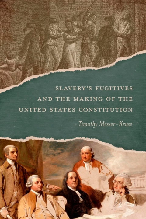 Cover image for book Slavery’s Fugitives and the Making of the United States Constitution