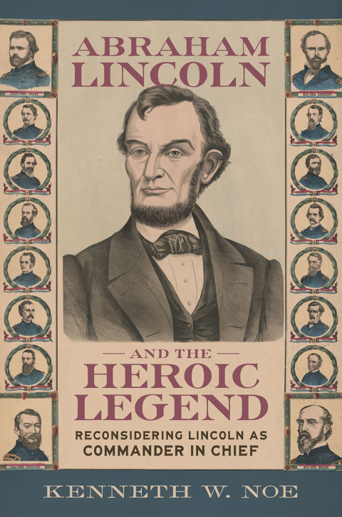 Cover image for book Abraham Lincoln and the Heroic Legend