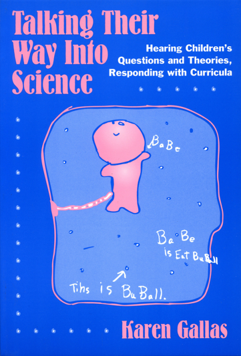 Cover image for book Talking Their Way Into Science: Hearing Children's Questions and Theories, Responding with Curriculum