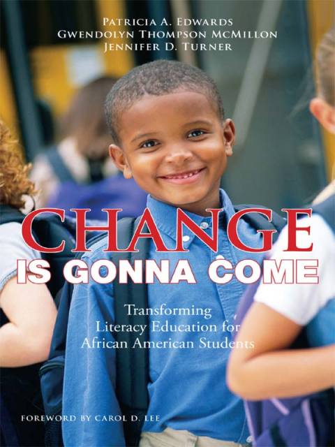 Change Is Gonna Come: Transforming Literacy Education for African American Students 