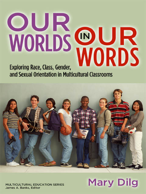 Cover image for book Our Worlds in Our Words: Exploring Race, Class, Gender, and Sexual Orientation in Multicultural Classrooms