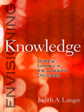Envisioning Knowledge: Building Literacy in the Academic Disciplines - Judith A. Langer