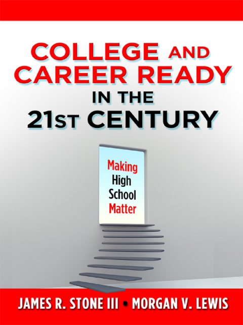 College and Career Ready in the 21st Century: Making High School Matter 