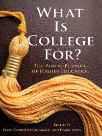 Cover image: What Is College For? The Public Purpose of Higher Education 9780807752753