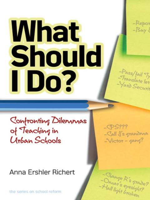 Cover image for book What Should I Do? Confronting Dilemmas of Teaching in Urban Schools