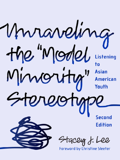 Cover image for book Unraveling the "Model Minority" Stereotype: Listening to Asian American Youth