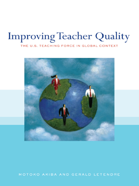 Cover image for book Improving Teacher Quality: The U.S. Teaching Force in Global Context