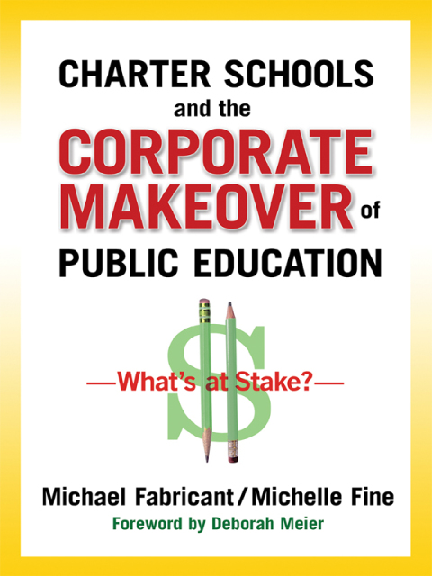 Charter Schools and the Corporate Makeover of Public Education: What's at Stake? 