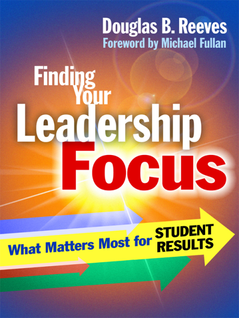 Cover image for book Finding Your Leadership Focus: What Matters Most for Student Results