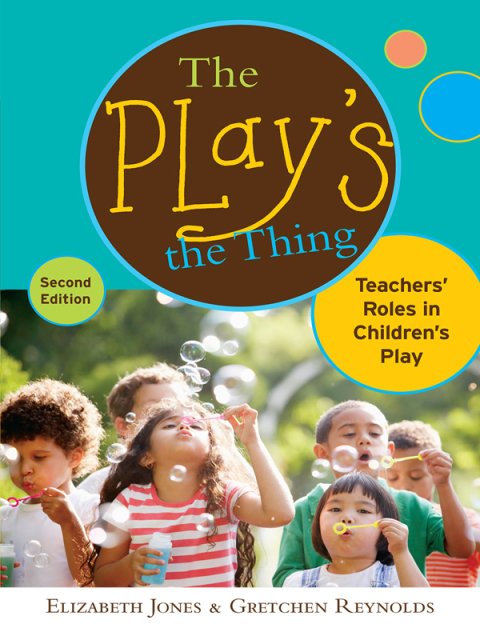 The Play's the Thing: Teachers' Roles in Children's Play 
