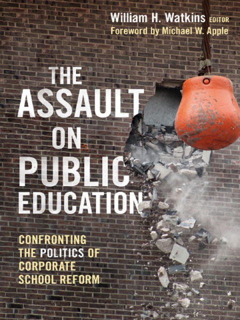 Cover image for book The Assault on Public Education: Confronting the Politics of Corporate School Reform.