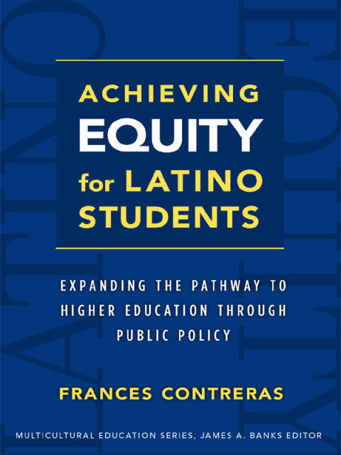 Cover image for book Achieving Equity for Latino Students: Expanding the Pathway to Higher Education Through Public Policy
