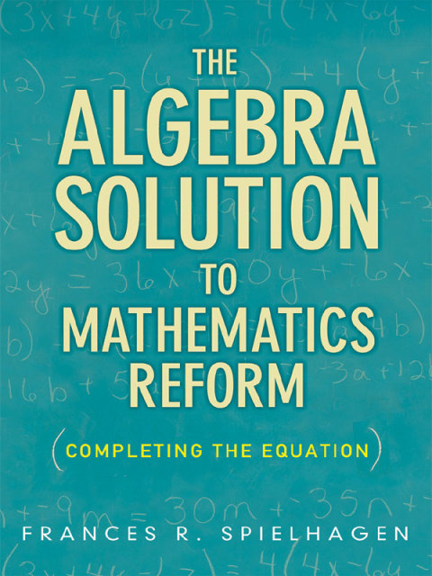Cover image for book The Algebra Solution to Mathematics Reform: Completing the Equation