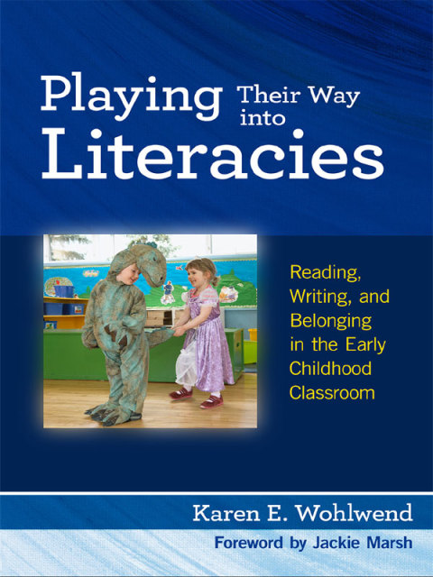 Cover image for book Playing Their Way into Literacies: Reading, Writing, and Belonging in the Early Childhood Classroom