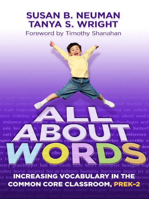 All About Words: Increasing Vocabulary in the Common Core Classroom, Pre K-2